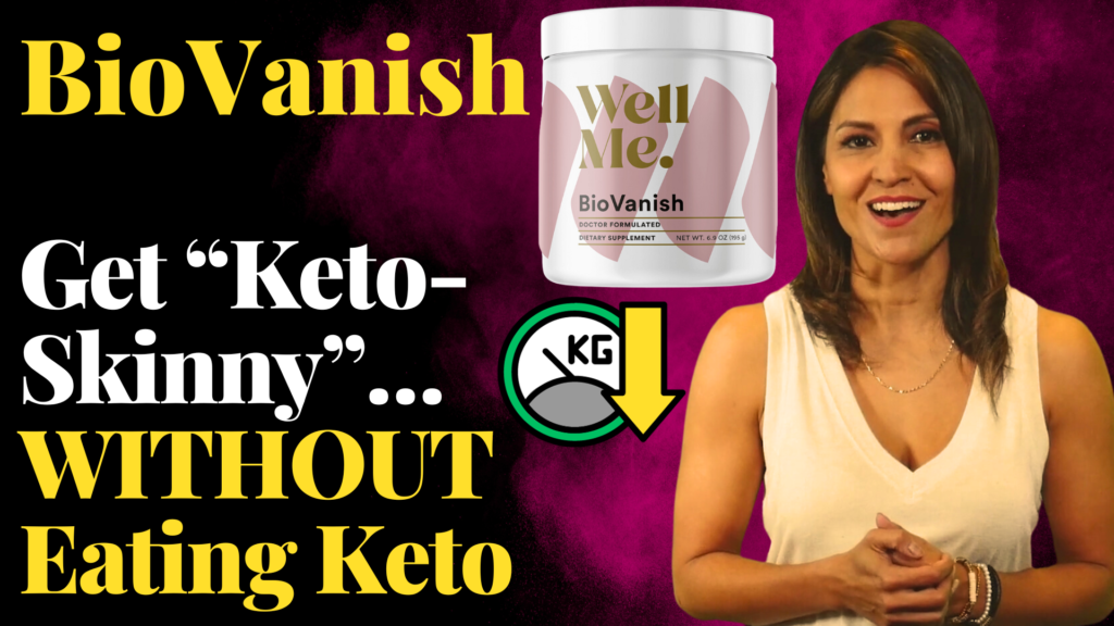 BioVanish - Get Keto-Skinny WITHOUT Eating Keto Diets